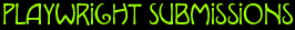 Playwright Submissions heading